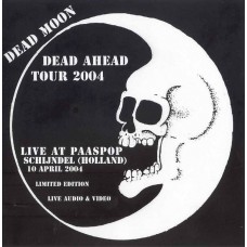 DEAD MOON Dead Ahead Tour 2004 - Live At Paaspop Schijndel (Music Maniac MMCDR074) Europe 2004 CD-R (official) incl video